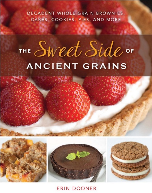 The Sweet Side of Ancient Grains – 100% whole grain desserts that are every bit as good as the more traditional kind!