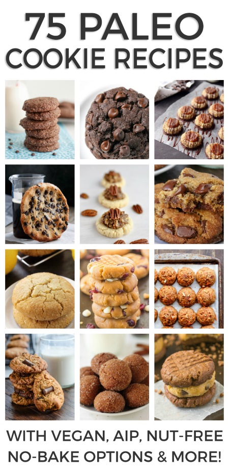 75 Paleo Cookie Recipes You Can Not Resist - includes vegan, AIP, nut-free, no-bake options and more!