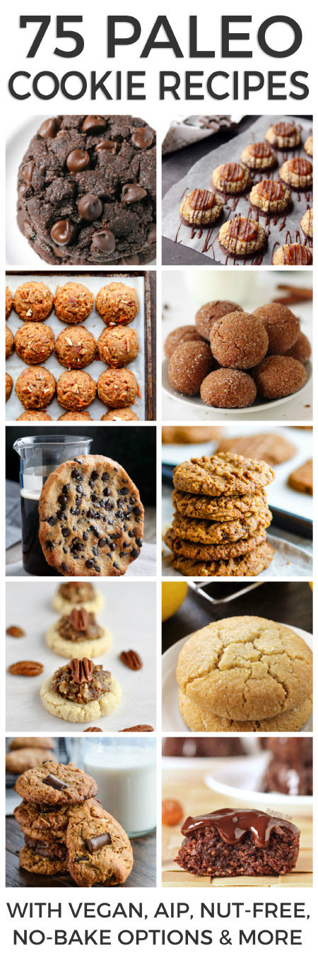 75 Paleo Cookie Recipes You Can Not Resist - includes vegan, AIP, nut-free, no-bake options and more!