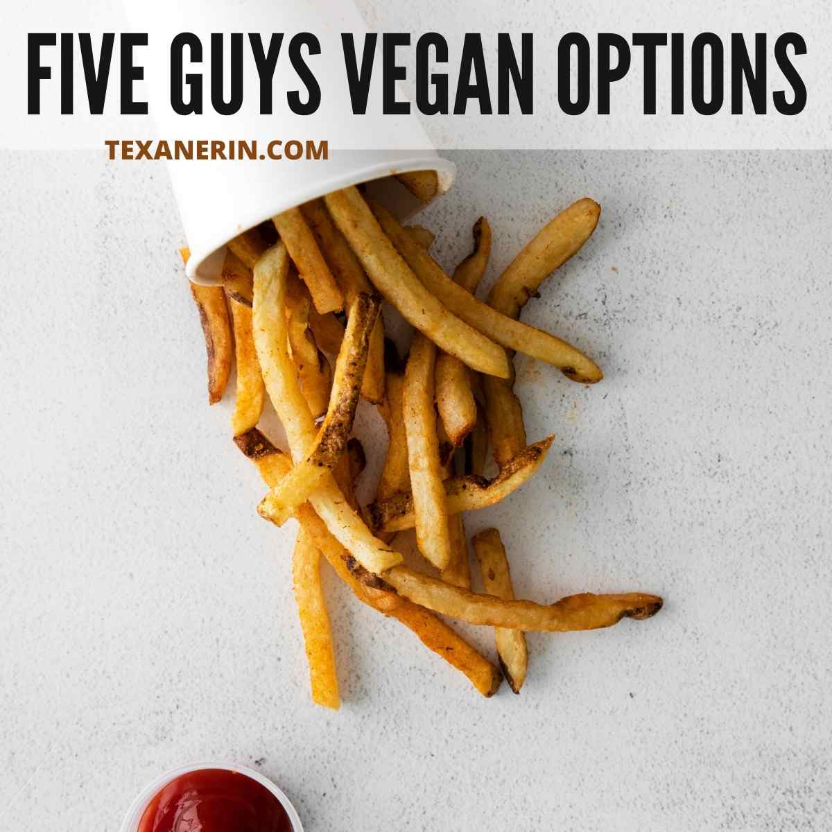 Five Guys Vegan Options? - Texanerin Baking