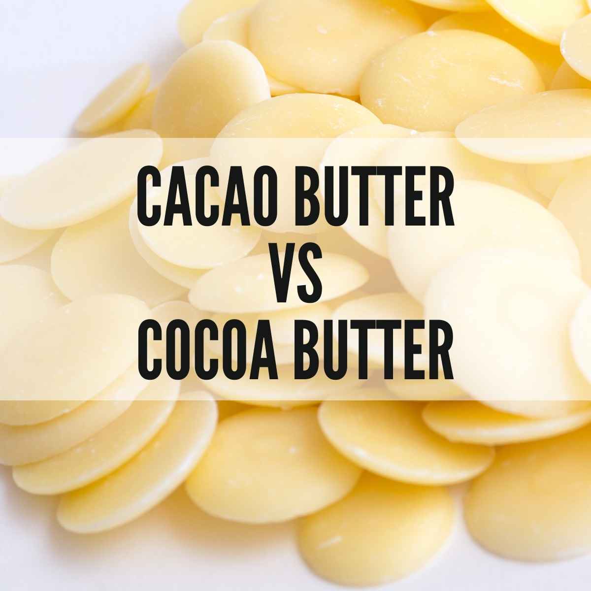 Cacao Butter Vs Cocoa Butter Texanerin Baking