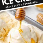 pin image for honey ice cream showing honey being drizzled over a scoop and a text saying creamy and scoopable