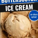 pin image for butterscotch ice cream showing a close-up of a scoop in a loaf pan and a text saying no-churn option